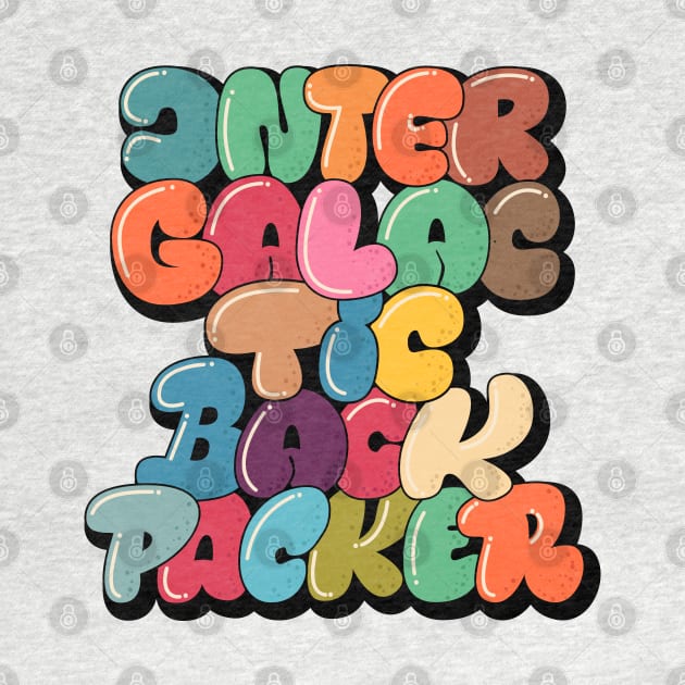 Intergalactic Backpacker. Bubble Style Typography. by Boogosh